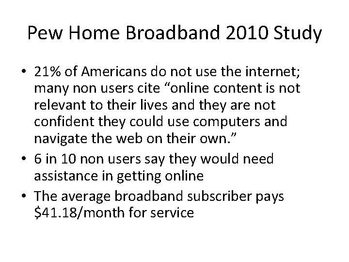 Pew Home Broadband 2010 Study • 21% of Americans do not use the internet;