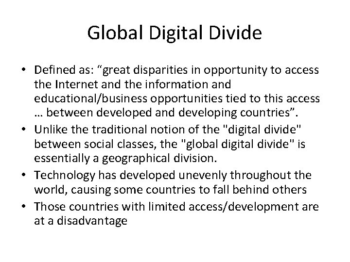 Global Digital Divide • Defined as: “great disparities in opportunity to access the Internet