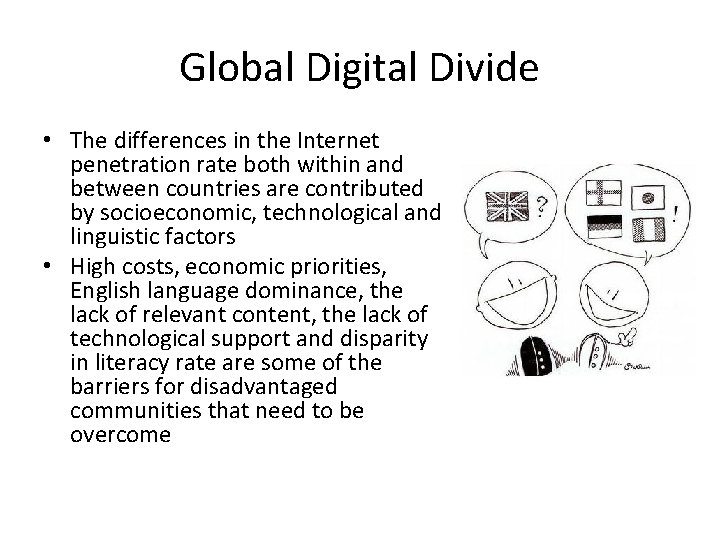 Global Digital Divide • The differences in the Internet penetration rate both within and