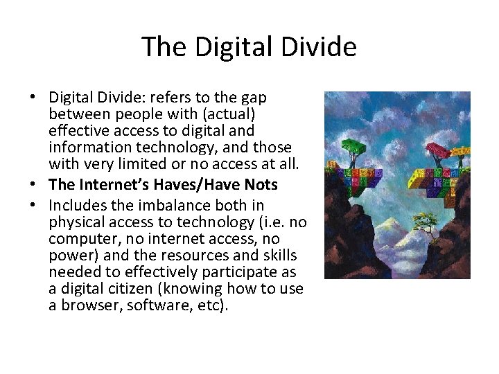 The Digital Divide • Digital Divide: refers to the gap between people with (actual)