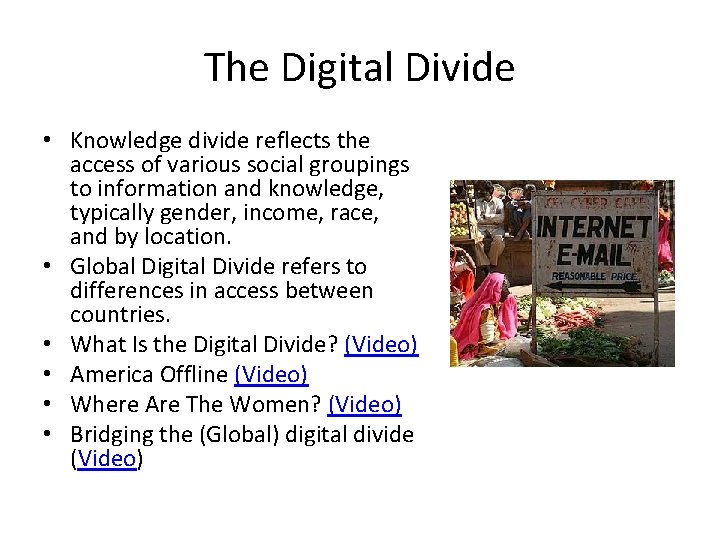 The Digital Divide • Knowledge divide reflects the access of various social groupings to