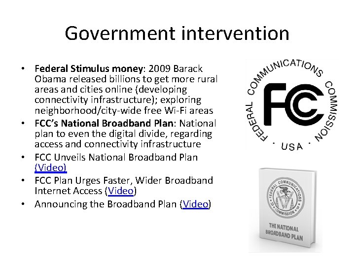 Government intervention • Federal Stimulus money: 2009 Barack Obama released billions to get more