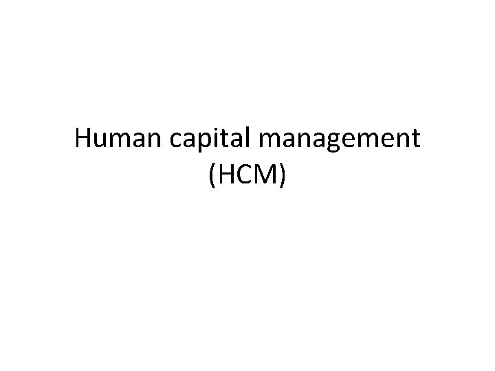 Human capital management (HCM) 