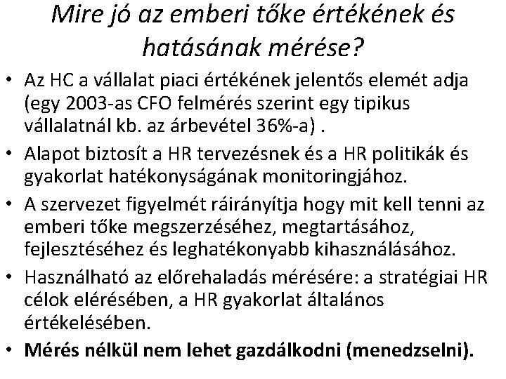 Mire jó az emberi tőke értékének és hatásának mérése? • Az HC a vállalat