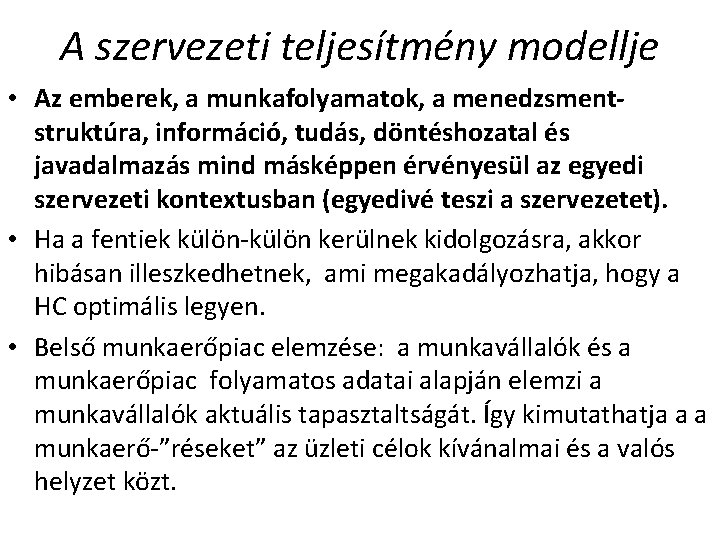 A szervezeti teljesítmény modellje • Az emberek, a munkafolyamatok, a menedzsmentstruktúra, információ, tudás, döntéshozatal