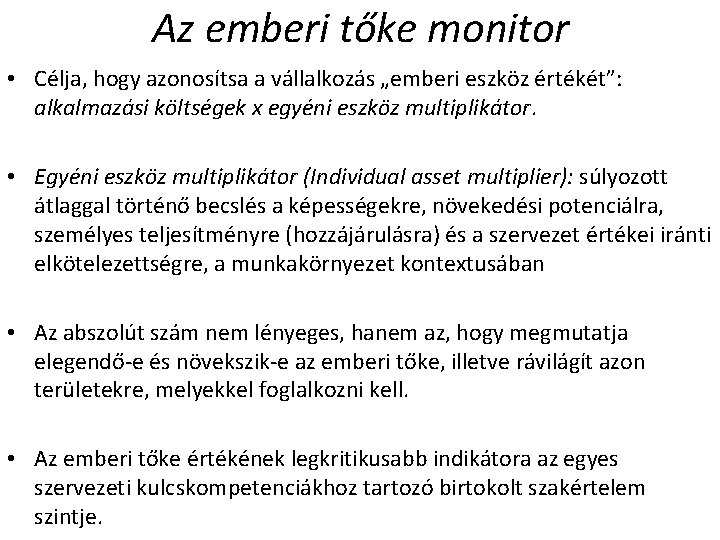 Az emberi tőke monitor • Célja, hogy azonosítsa a vállalkozás „emberi eszköz értékét”: alkalmazási