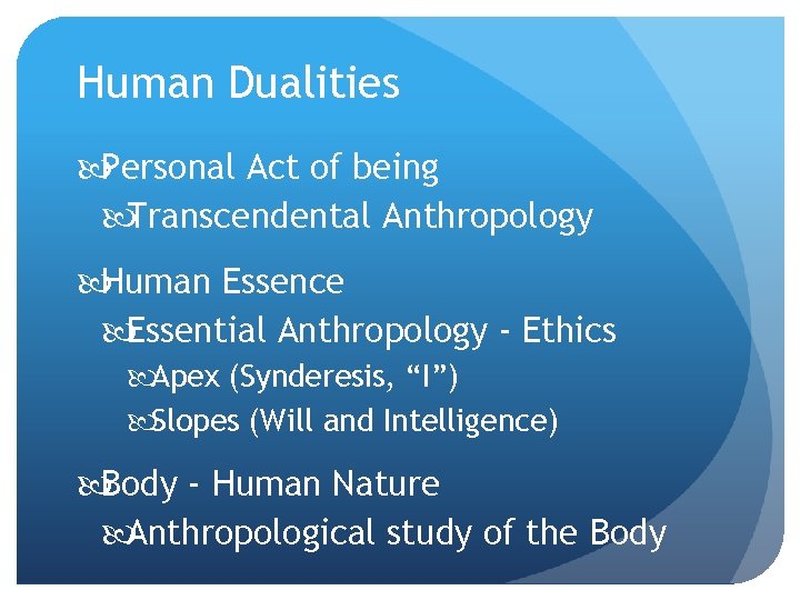 Human Dualities Personal Act of being Transcendental Anthropology Human Essence Essential Anthropology - Ethics