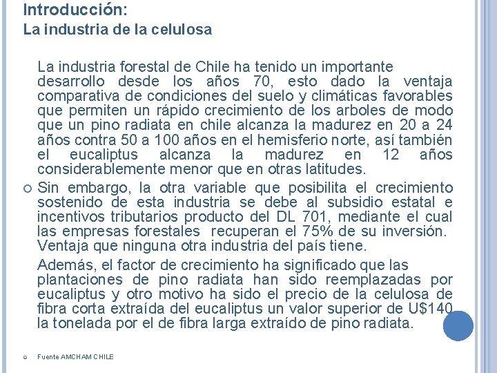 Introducción: La industria de la celulosa La industria forestal de Chile ha tenido un