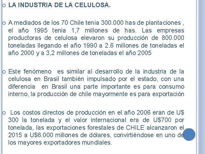  LA INDUSTRIA DE LA CELULOSA. A mediados de los 70 Chile tenia 300.