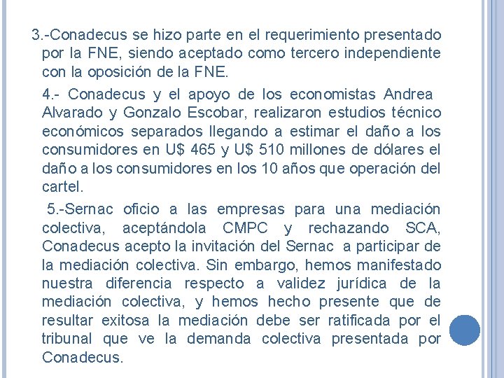 3. -Conadecus se hizo parte en el requerimiento presentado por la FNE, siendo aceptado