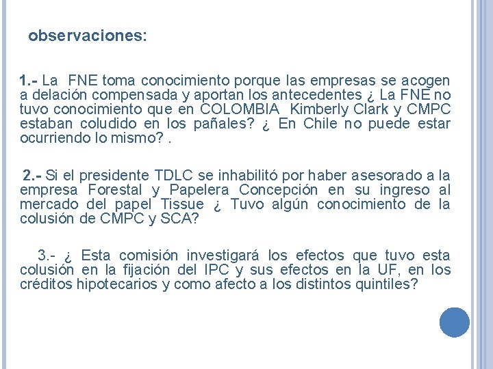 observaciones: 1. - La FNE toma conocimiento porque las empresas se acogen a delación