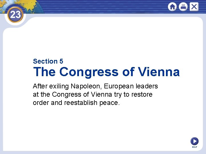 Section 5 The Congress of Vienna After exiling Napoleon, European leaders at the Congress