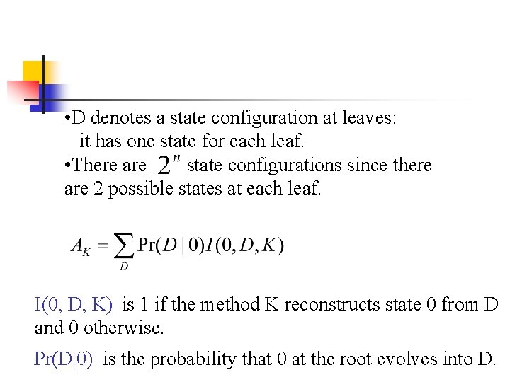  • D denotes a state configuration at leaves: it has one state for