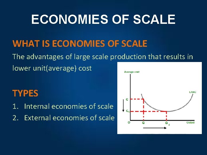 ECONOMIES OF SCALE WHAT IS ECONOMIES OF SCALE The advantages of large scale production