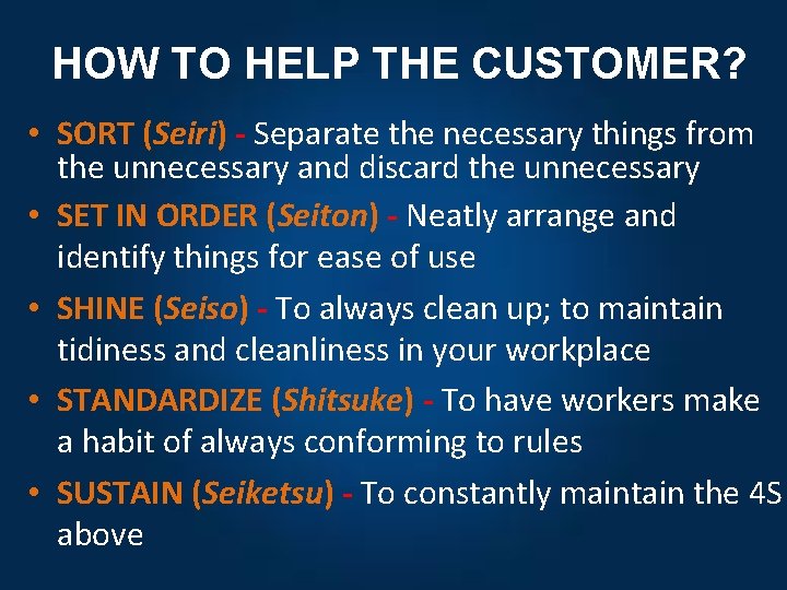 HOW TO HELP THE CUSTOMER? • SORT (Seiri) - Separate the necessary things from