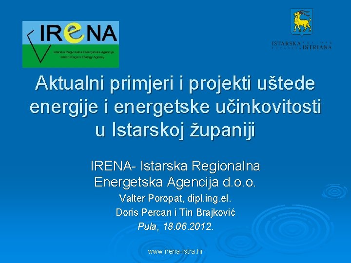 Aktualni primjeri i projekti uštede energije i energetske učinkovitosti u Istarskoj županiji IRENA- Istarska