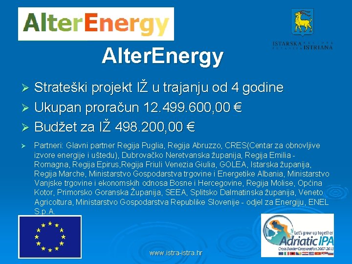 Alter. Energy Strateški projekt IŽ u trajanju od 4 godine Ø Ukupan proračun 12.