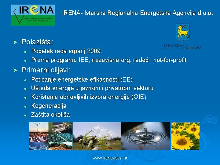 IRENA- Istarska Regionalna Energetska Agencija d. o. o. Ø Polazišta: l l Ø Početak