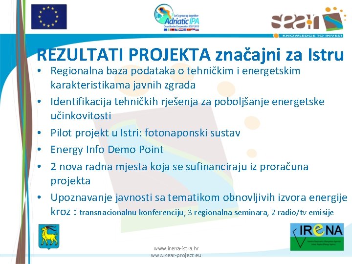 REZULTATI PROJEKTA značajni za Istru • Regionalna baza podataka o tehničkim i energetskim karakteristikama