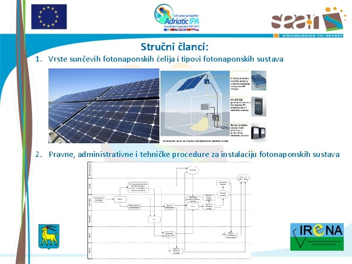 Stručni članci: 1. Vrste sunčevih fotonaponskih ćelija i tipovi fotonaponskih sustava 2. Pravne, administrativne