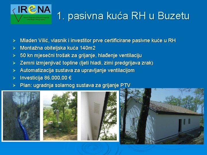 1. pasivna kuća RH u Buzetu Ø Ø Ø Ø Mladen Vilić, vlasnik i