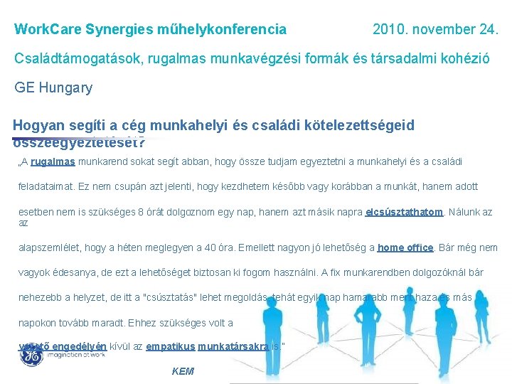 Work. Care Synergies műhelykonferencia 2010. november 24. Családtámogatások, rugalmas munkavégzési formák és társadalmi kohézió