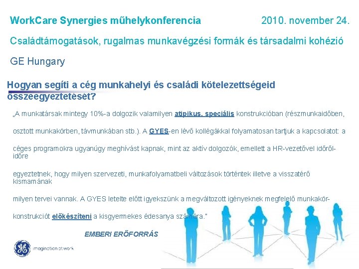 Work. Care Synergies műhelykonferencia 2010. november 24. Családtámogatások, rugalmas munkavégzési formák és társadalmi kohézió