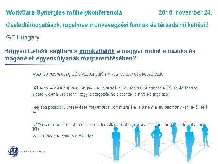 Work. Care Synergies műhelykonferencia 2010. november 24. Családtámogatások, rugalmas munkavégzési formák és társadalmi kohézió