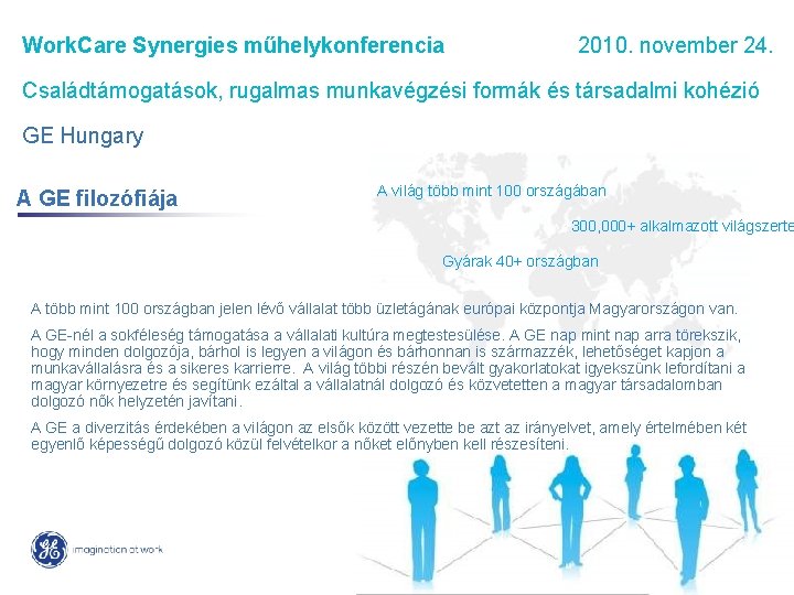 Work. Care Synergies műhelykonferencia 2010. november 24. Családtámogatások, rugalmas munkavégzési formák és társadalmi kohézió