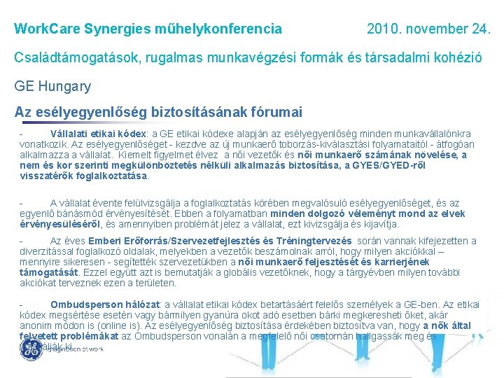 Work. Care Synergies műhelykonferencia 2010. november 24. Családtámogatások, rugalmas munkavégzési formák és társadalmi kohézió