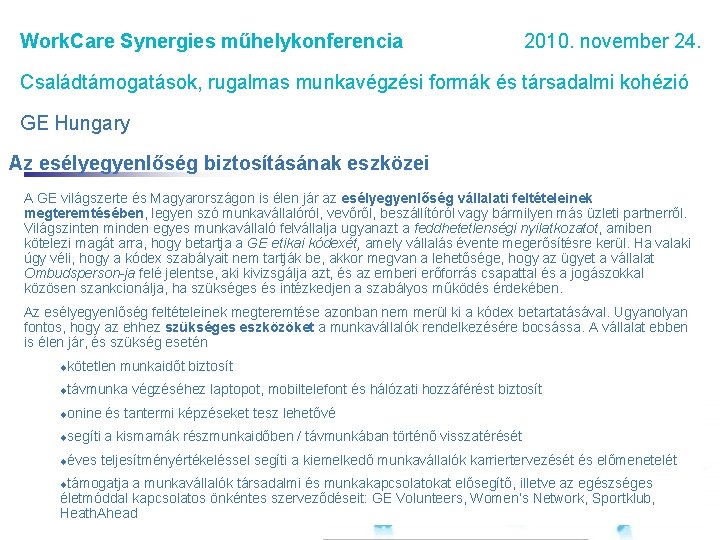 Work. Care Synergies műhelykonferencia 2010. november 24. Családtámogatások, rugalmas munkavégzési formák és társadalmi kohézió