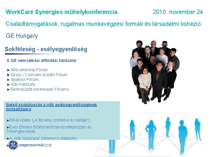 Work. Care Synergies műhelykonferencia 2010. november 24. Családtámogatások, rugalmas munkavégzési formák és társadalmi kohézió