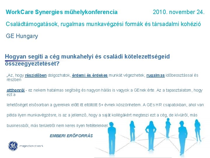 Work. Care Synergies műhelykonferencia 2010. november 24. Családtámogatások, rugalmas munkavégzési formák és társadalmi kohézió