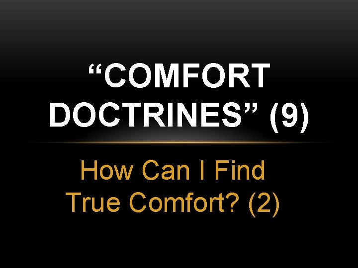 “COMFORT DOCTRINES” (9) How Can I Find True Comfort? (2) 