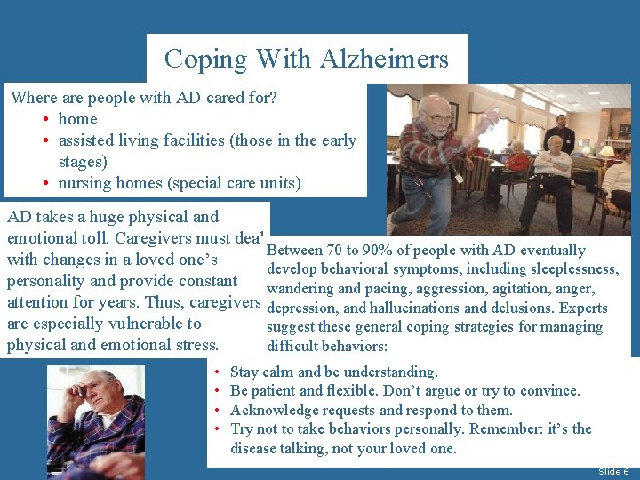 Coping With Alzheimers Where are people with AD cared for? • home • assisted