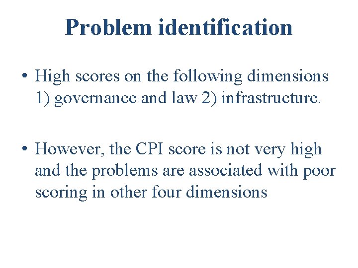 Problem identification • High scores on the following dimensions 1) governance and law 2)