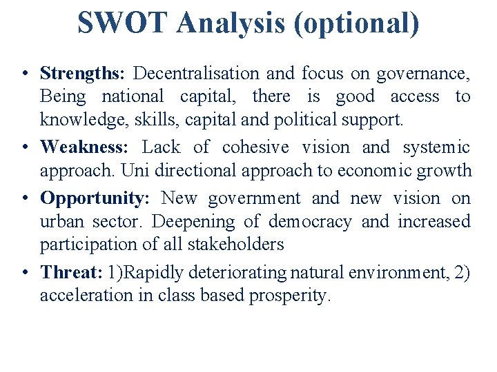 SWOT Analysis (optional) • Strengths: Decentralisation and focus on governance, Being national capital, there