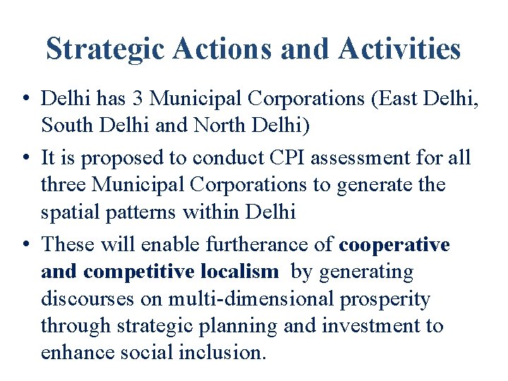 Strategic Actions and Activities • Delhi has 3 Municipal Corporations (East Delhi, South Delhi