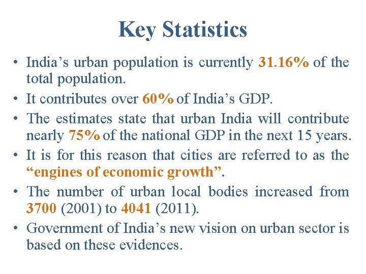 Key Statistics • India’s urban population is currently 31. 16% of the total population.