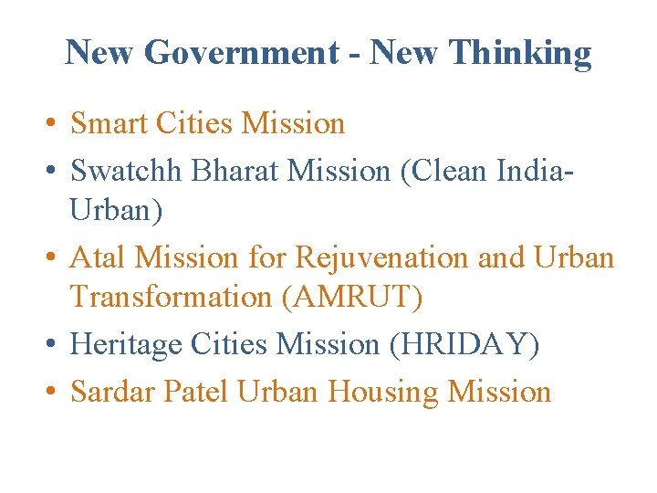 New Government - New Thinking • Smart Cities Mission • Swatchh Bharat Mission (Clean