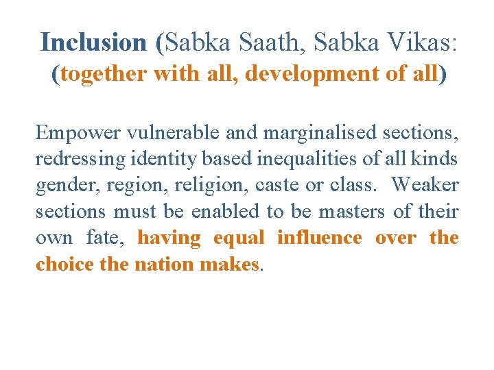 Inclusion (Sabka Saath, Sabka Vikas: (together with all, development of all) Empower vulnerable and