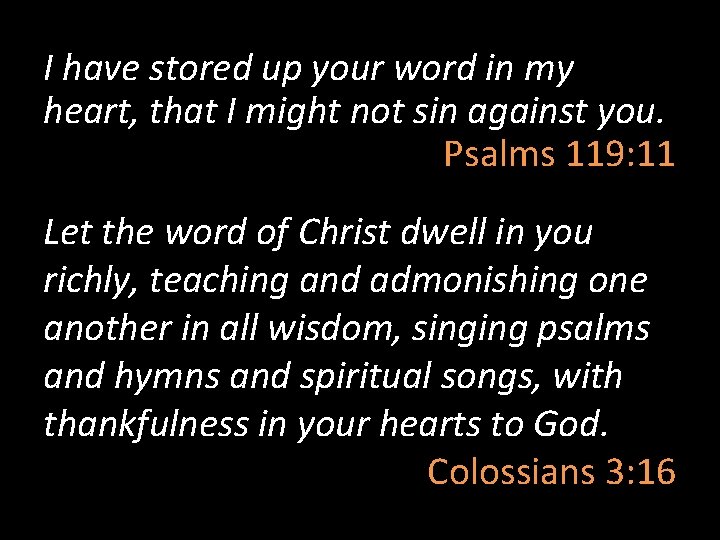 I have stored up your word in my heart, that I might not sin