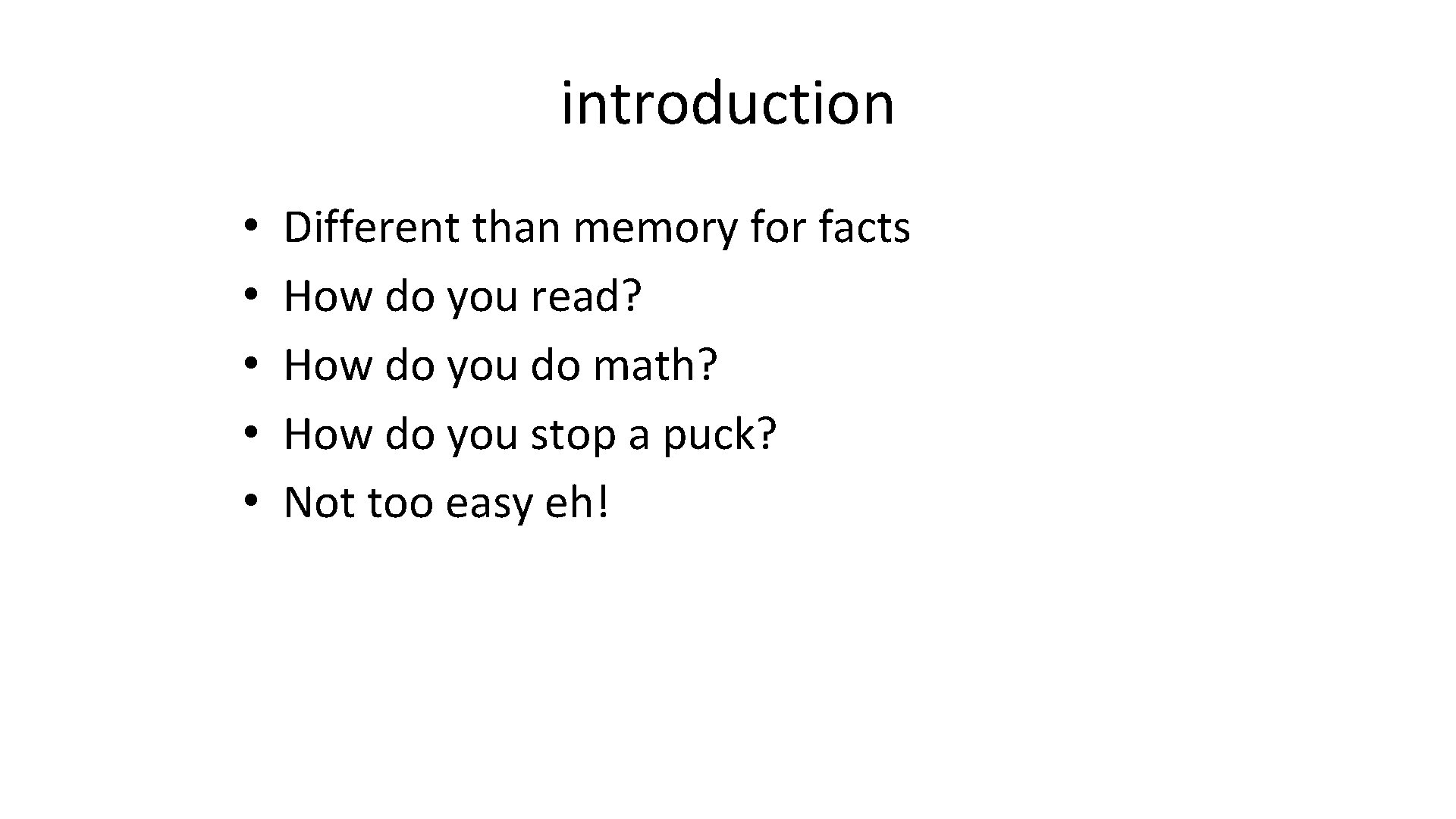 introduction • • • Different than memory for facts How do you read? How