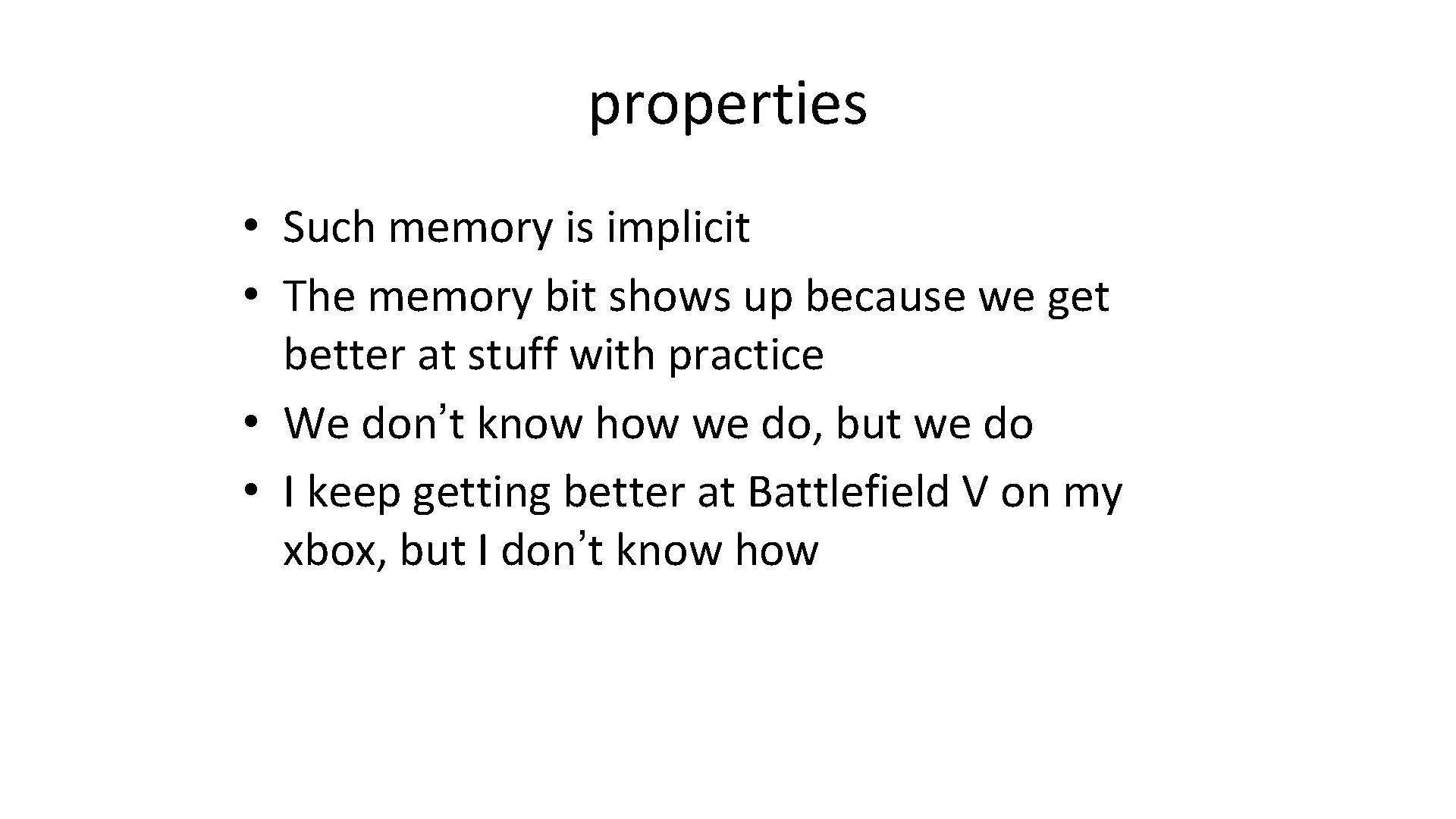 properties • Such memory is implicit • The memory bit shows up because we