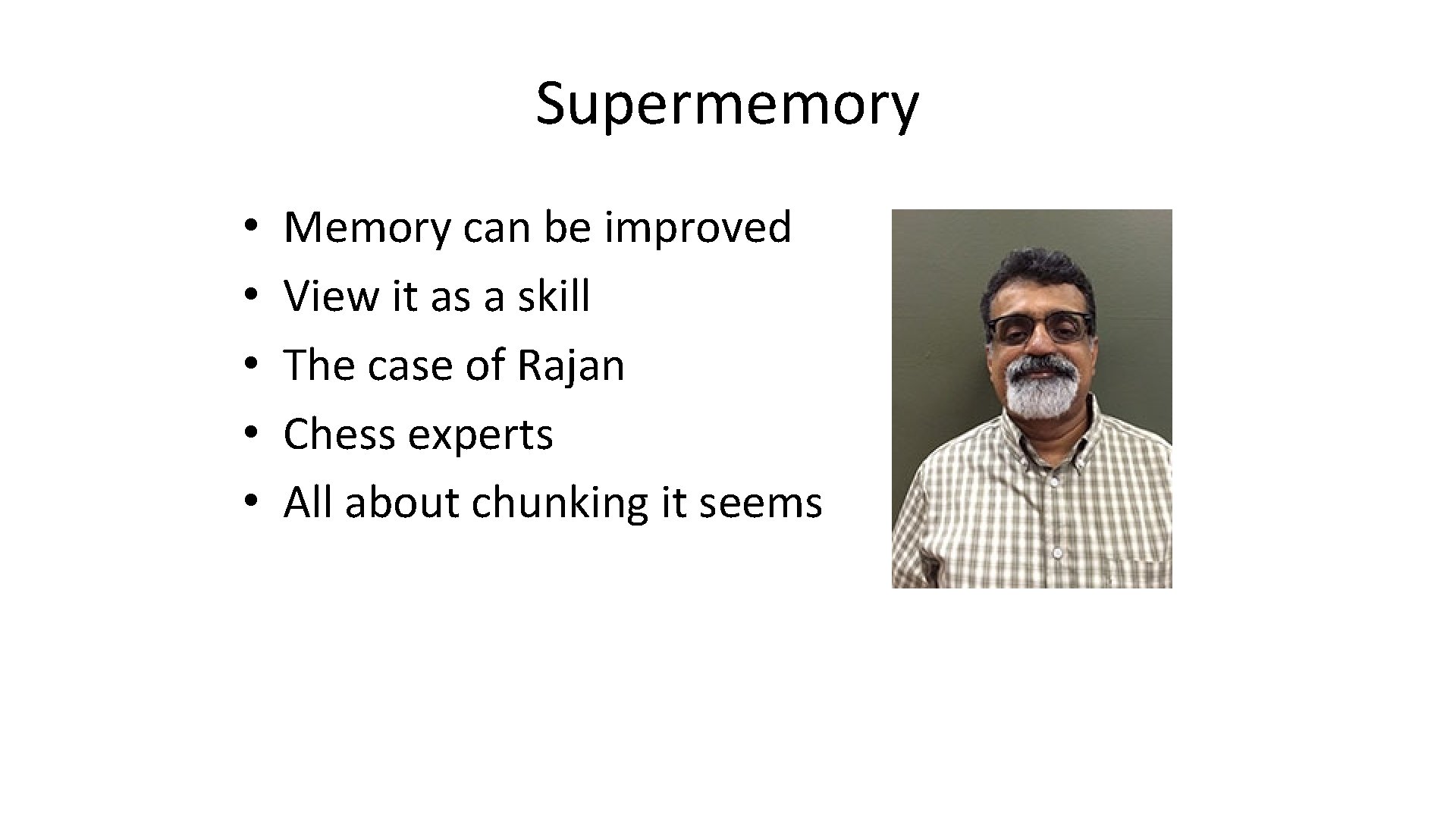 Supermemory • • • Memory can be improved View it as a skill The