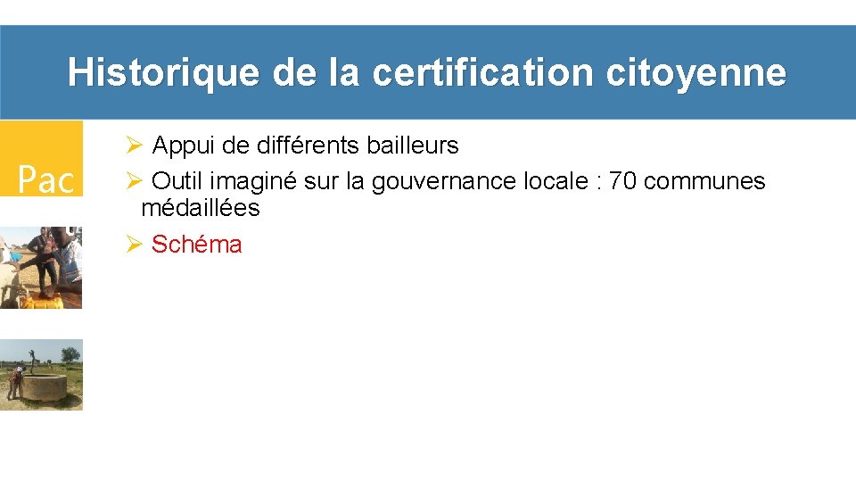 Historique de la certification citoyenne Pac t Ø Appui de différents bailleurs Ø Outil