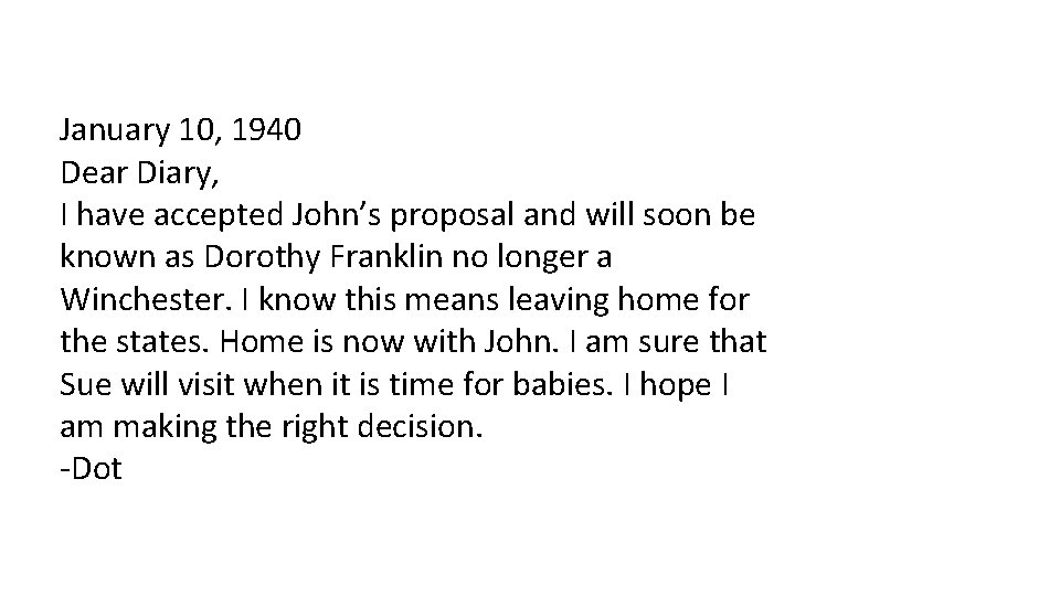 January 10, 1940 Dear Diary, I have accepted John’s proposal and will soon be January 10, 1940 Dear Diary, I have accepted John’s proposal and will soon be