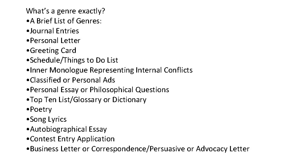 What’s a genre exactly? • A Brief List of Genres: • Journal Entries • What’s a genre exactly? • A Brief List of Genres: • Journal Entries •