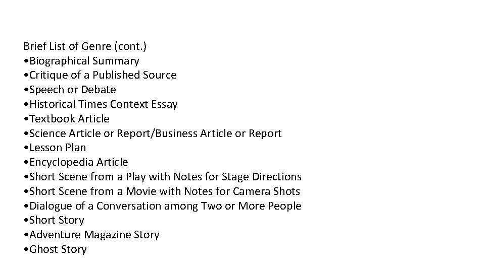 Brief List of Genre (cont. ) • Biographical Summary • Critique of a Published Brief List of Genre (cont. ) • Biographical Summary • Critique of a Published