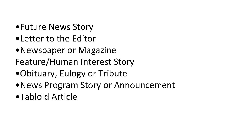 • Future News Story • Letter to the Editor • Newspaper or Magazine • Future News Story • Letter to the Editor • Newspaper or Magazine